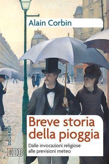 Recensione di Breve storia della pioggia di Alain Corbin Recensione di Breve storia della pioggia di Alain Corbin