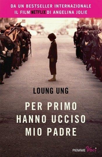 Per primo hanno ucciso mio padre di Loung Ung Per primo hanno ucciso mio padre di Loung Ung