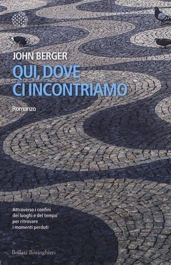 Recensione di Qui dove ci incontriamo di John Berger Recensione di Qui dove ci incontriamo di John Berger
