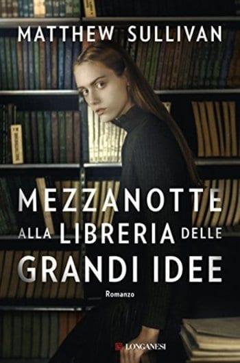 Mezzanotte alla libreria delle grandi idee di Matthew Sullivan Mezzanotte alla libreria delle grandi idee di Matthew Sullivan