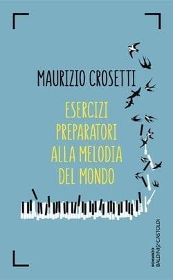 Esercizi preparatori alla melodia del mondo di Maurizio Crosetti