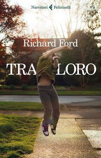 Recensione di Tra loro di Richard Ford Recensione di Tra loro di Richard Ford