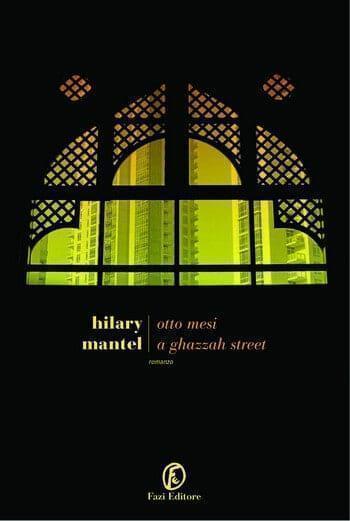 Recensione di Otto mesi a Ghazzah Street di Hilary Mantel