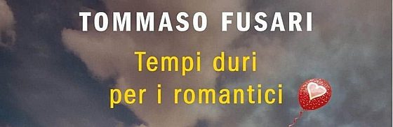 Recensione di Tempi duri per i romantici di Tommaso Fusari