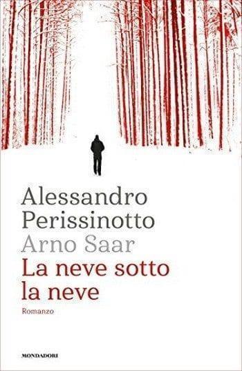 La neve sotto la neve di Alessandro Perissinotto alias Arno Saar La neve sotto la neve di Alessandro Perissinotto alias Arno Saar