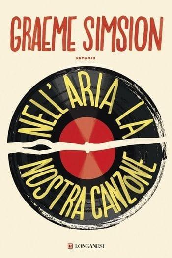 Nell’aria la nostra canzone di Graeme Simsion Nell’aria la nostra canzone di Graeme Simsion