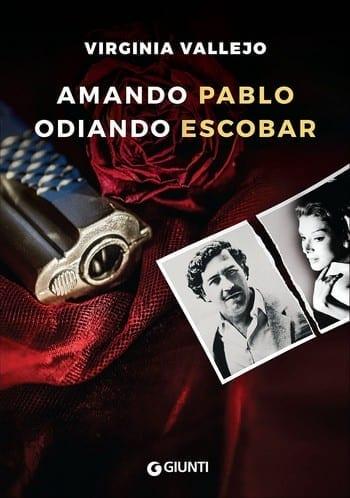 Amando Pablo, odiando Escobar di Virginia Vallejo Amando Pablo, odiando Escobar di Virginia Vallejo