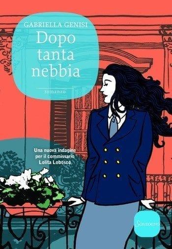 Dopo tanta nebbia di Gabriella Genisi Dopo tanta nebbia di Gabriella Genisi