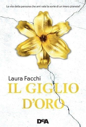 Il giglio doro di Laura Facchi Laura Facchi Il giglio doro DeA Planeta anteprima Il giglio doro