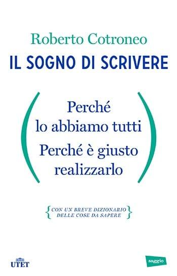 Recensione di Il sogno di scrivere di Roberto Cotroneo Recensione di Il sogno di scrivere di Roberto Cotroneo