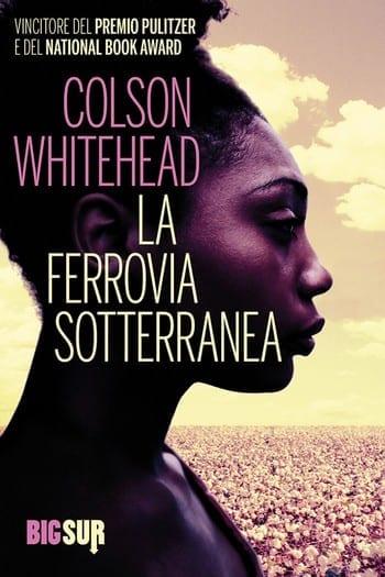 La ferrovia sotterranea di Colson Whitehead La ferrovia sotterranea di Colson Whitehead