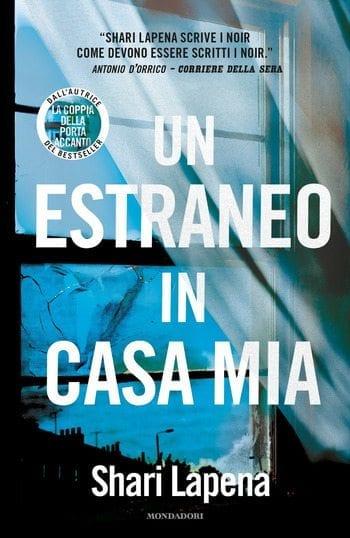 Un estraneo in casa mia di Shari Lapena Un estraneo in casa mia di Shari Lapena