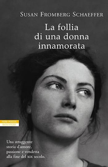 Recensione di La follia di una donna innamorata di Susan Fromberg Schaeffer