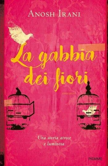 Recensione di La gabbia dei fiori di Anosh Irani Recensione di La gabbia dei fiori di Anosh Irani