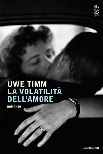Recensione di La volatilità dell’amore di Uwe Timm Recensione di La volatilità dell’amore di Uwe Timm
