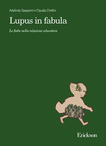 Lupus in Fabula. Le fiabe nella relazione educativa di Adalinda Gasparini e Claudia Chellini