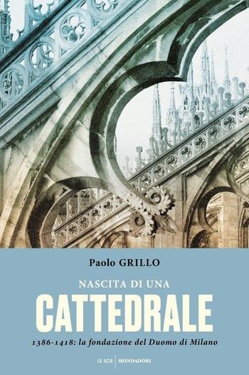 Nascita di una cattedrale di Paolo Grillo Nascita di una cattedrale di Paolo Grillo