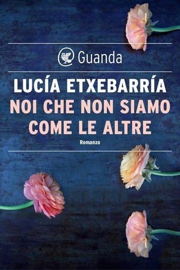 Recensione di Noi che non siamo come le altre di Lucia Etxebarria