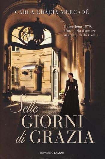 Recensione di Sette giorni di grazia di Carla Gràcia Mercadé Recensione di Sette giorni di grazia di Carla Gràcia Mercadé