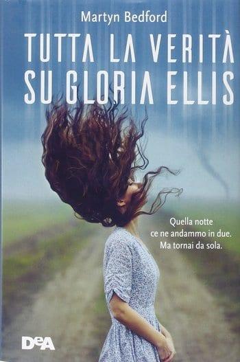 Recensione di Tutta la verità su Gloria Ellis di Martyn Bedford Recensione di Tutta la verità su Gloria Ellis di Martyn Bedford