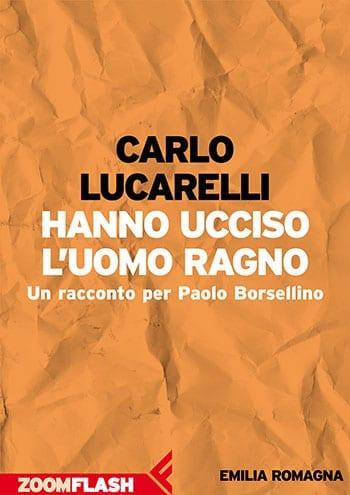 Recensione di Hanno ucciso l’uomo ragno di Carlo Lucarelli Recensione di Hanno ucciso l’uomo ragno di Carlo Lucarelli