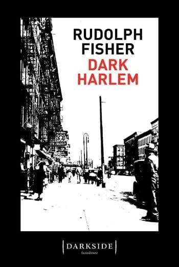 Dark Harlem di Rudolph Fisher Dark Harlem di Rudolph Fisher