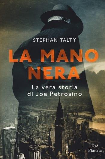 La mano nera. La vera storia di Joe Petrosino di Stephan Talty