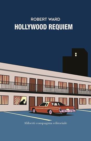 Recensione di Hollywood requiem di Robert Ward