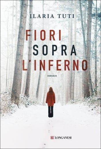 Fiori sopra l’inferno di Ilaria Tuti Fiori sopra l’inferno di Ilaria Tuti