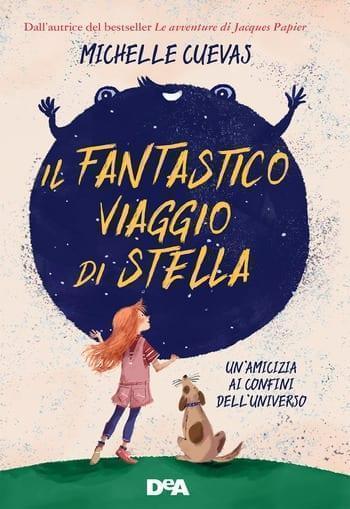 Il fantastico viaggio di Stella di Michelle Cuevas Il fantastico viaggio di Stella di Michelle Cuevas