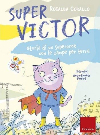 Super Victor. Storia di un supereroe con le zampe per terra di Rosalba Corallo