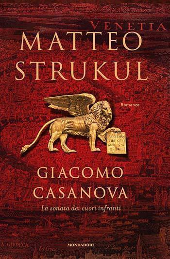 Recensione di Giacomo Casanova – La sonata dei cuori infranti – di Matteo Strukul