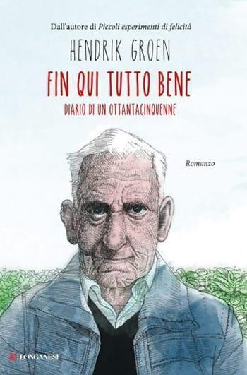 Recensione di Fin qui tutto bene. Diario di un ottantacinquenne di Hendrik Groen Recensione di Fin qui tutto bene. Diario di un ottantacinquenne di Hendrik Groen