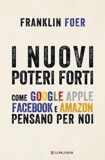 I nuovi poteri forti di Franklin Foer I nuovi poteri forti di Franklin Foer