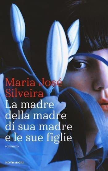 La madre della madre di sua madre e le sue figlie di Maria José Silveira La madre della madre di sua madre e le sue figlie di Maria José Silveira