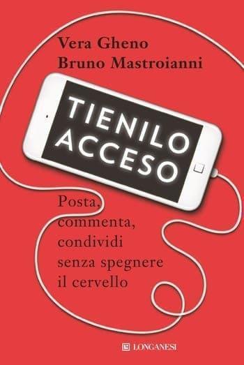 Tienilo acceso di Vera Gheno e Bruno Mastroianni Tienilo acceso di Vera Gheno e Bruno Mastroianni