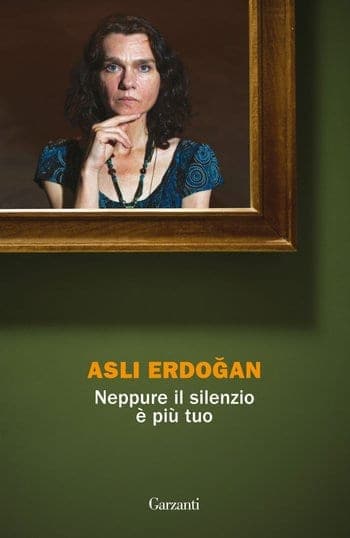 Recensione di Neppure il silenzio è più tuo di Asli Erdogan Recensione di Neppure il silenzio è più tuo di Asli Erdogan