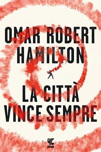 Recensione di La città vince sempre di Omar Robert Hamilton