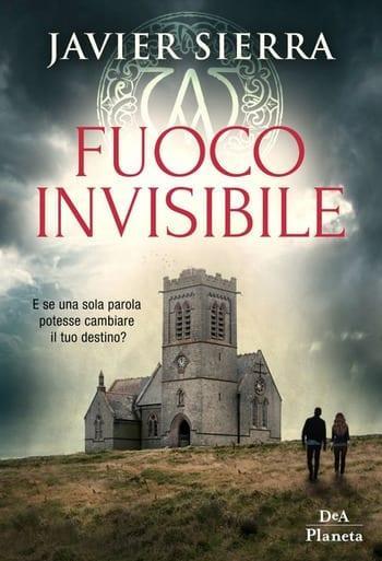 Fuoco invisibile di Javier Sierra