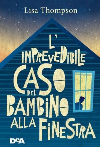 L’imprevedibile caso del bambino alla finestra di Lisa Thompson L’imprevedibile caso del bambino alla finestra di Lisa Thompson