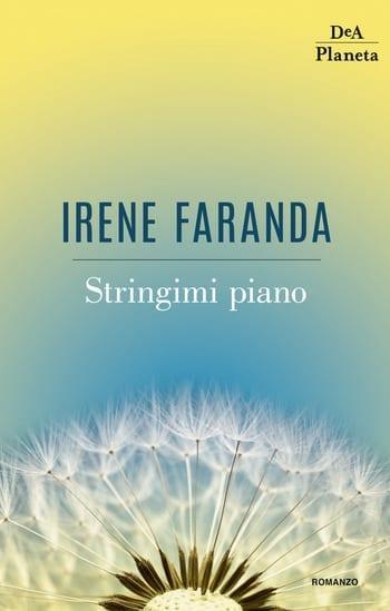 Stringimi piano di Irene Faranda