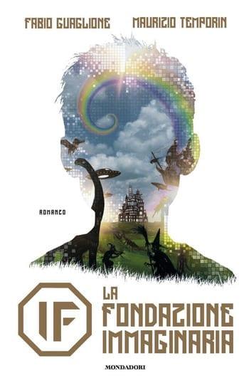 IF La fondazione immaginaria di Fabio Guaglione e Maurizio Temporin IF La fondazione immaginaria di Fabio Guaglione e Maurizio Temporin