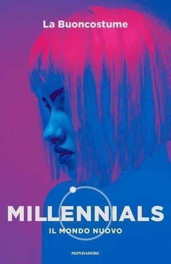 Millennials Il mondo nuovo di La Buoncostume Millennials Il mondo nuovo di La Buoncostume