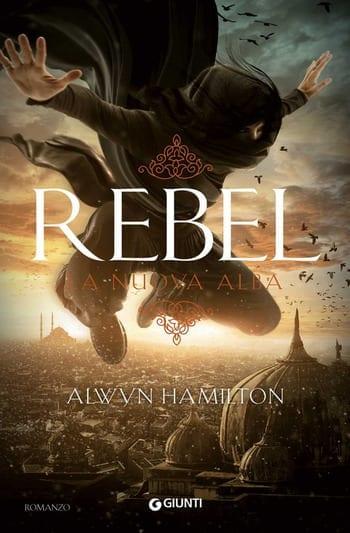Recensione di Rebel. La nuova alba di Alwyn Hamilton Recensione di Rebel. La nuova alba di Alwyn Hamilton