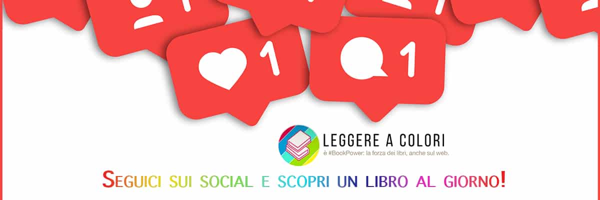 Quotidianamente ti parliamo di un libro sui nostri social. Unisciti ai 110 mila iscritti per non perderti le novità letterarie e la recensione del giorno.