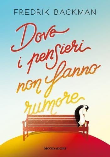 Dove i pensieri non fanno rumore di Fredrik Backman Dove i pensieri non fanno rumore di Fredrik Backman