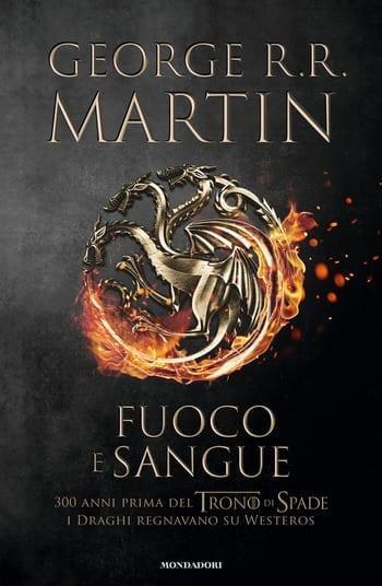Fuoco e sangue di George R.R. Martin Fuoco e sangue di George R.R. Martin