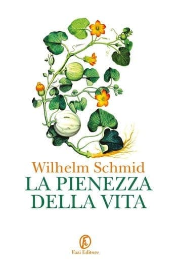 Recensione di La pienezza della vita di Wilhelm Schmid Recensione di La pienezza della vita di Wilhelm Schmid