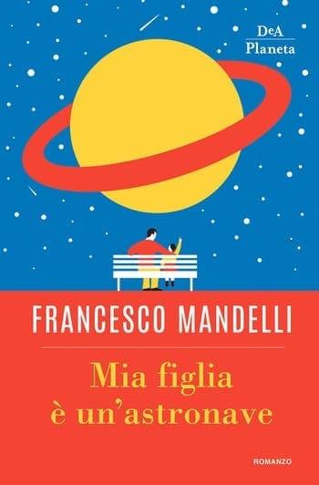 Mia figlia è un’astronave di Francesco Mandelli