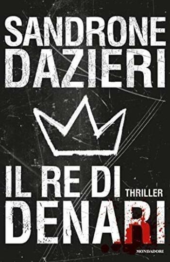 Il re di denari di Sandrone Dazieri Il re di denari di Sandrone Dazieri